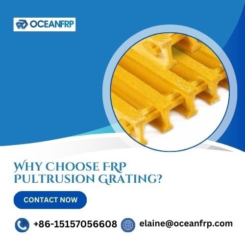 Why Choose FRP Pultrusion Grating?