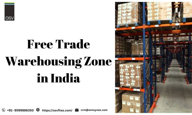 Free Trade warehousing Zones In India To Grow Your Business